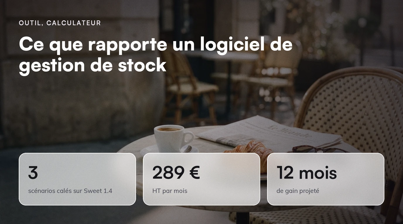 Outil, Calculateur : Ce que rapporte un logiciel de gestion de stock. 3 scénarios calés sur Sweet 1.4 ; 289 € HT par mois ; 12 mois de gain projeté
